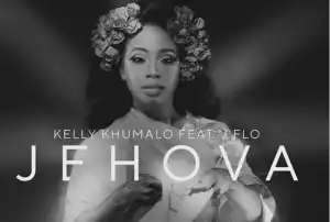 Kelly Khumalo - Jehova Ft. J Flo
